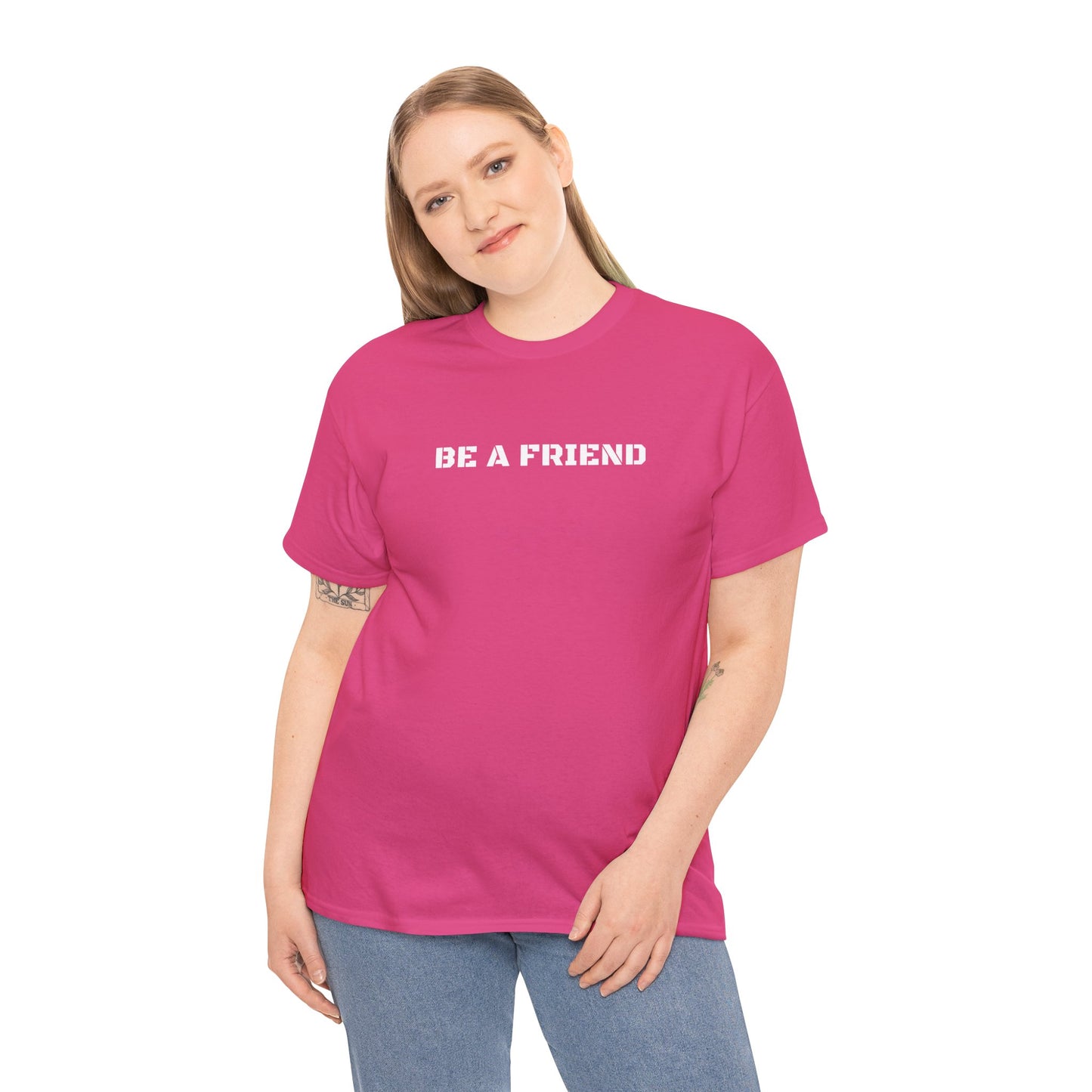 Be a Friend Friendship Quote Tee