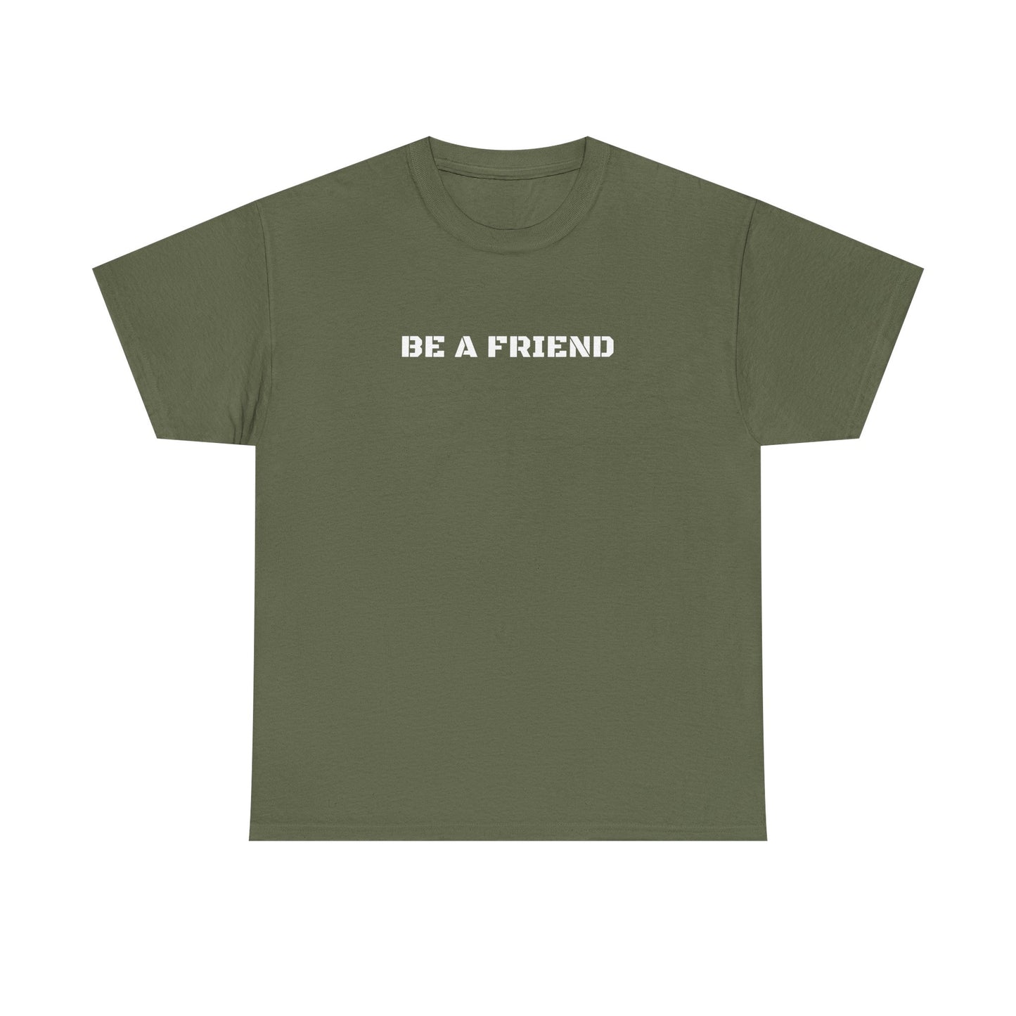 Be a Friend Friendship Quote Tee