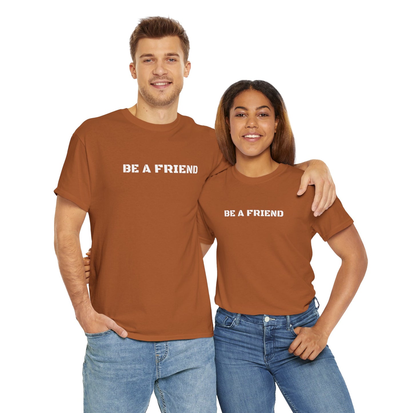 Be a Friend Friendship Quote Tee