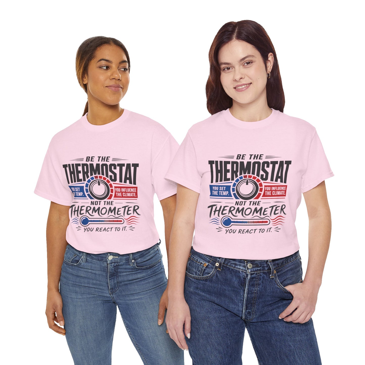 Thermostat Not Thermometer T-Shirt — Inspirational Leadership Quote Tee