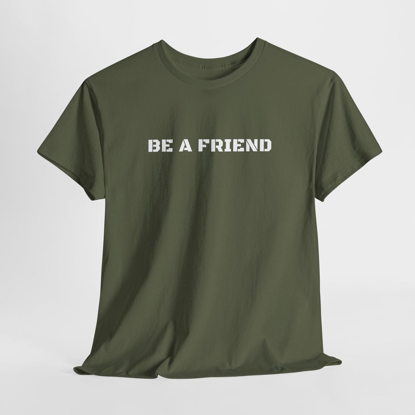 Be a Friend Friendship Quote Tee