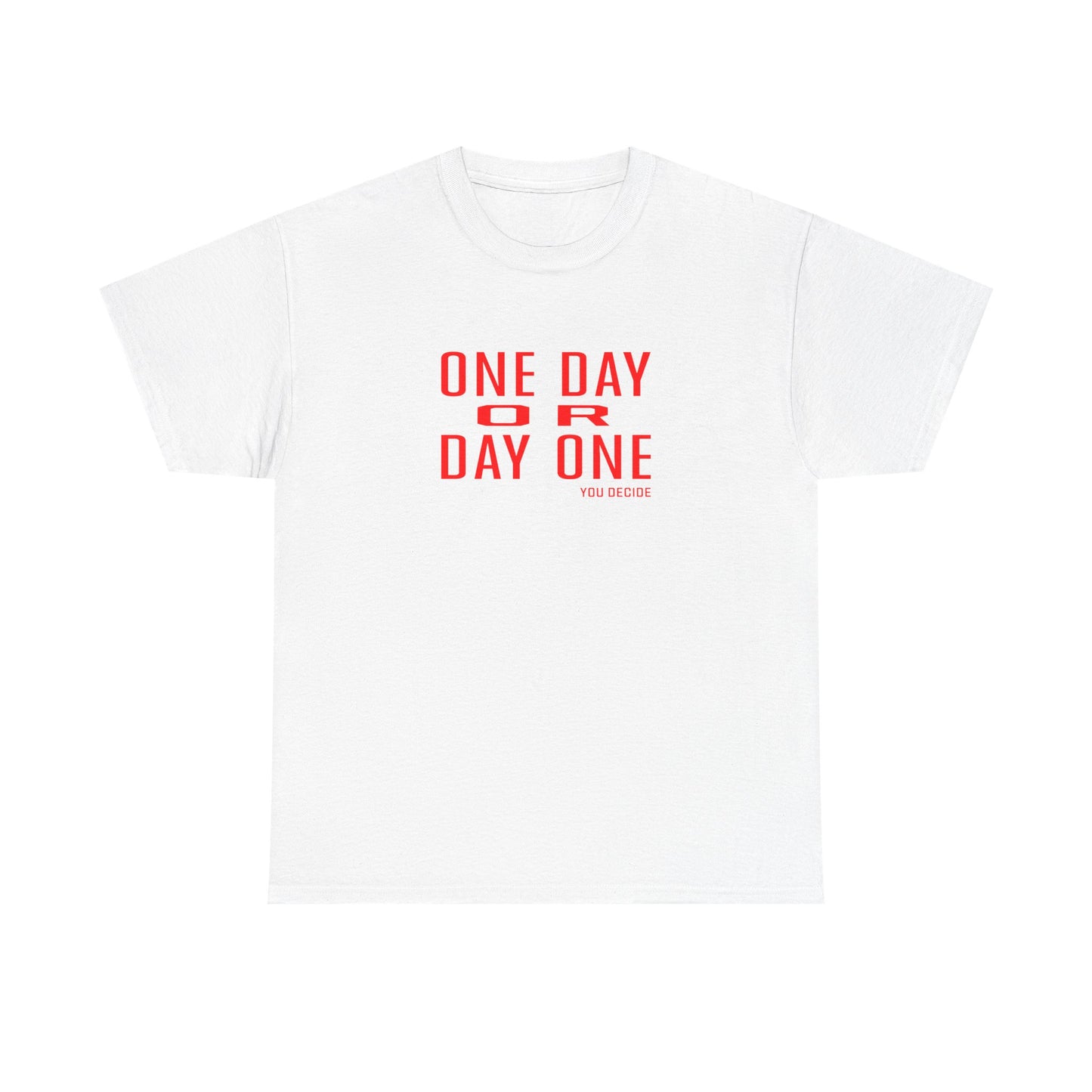 One Day or Day One Motivational Unisex Graphic Tee
