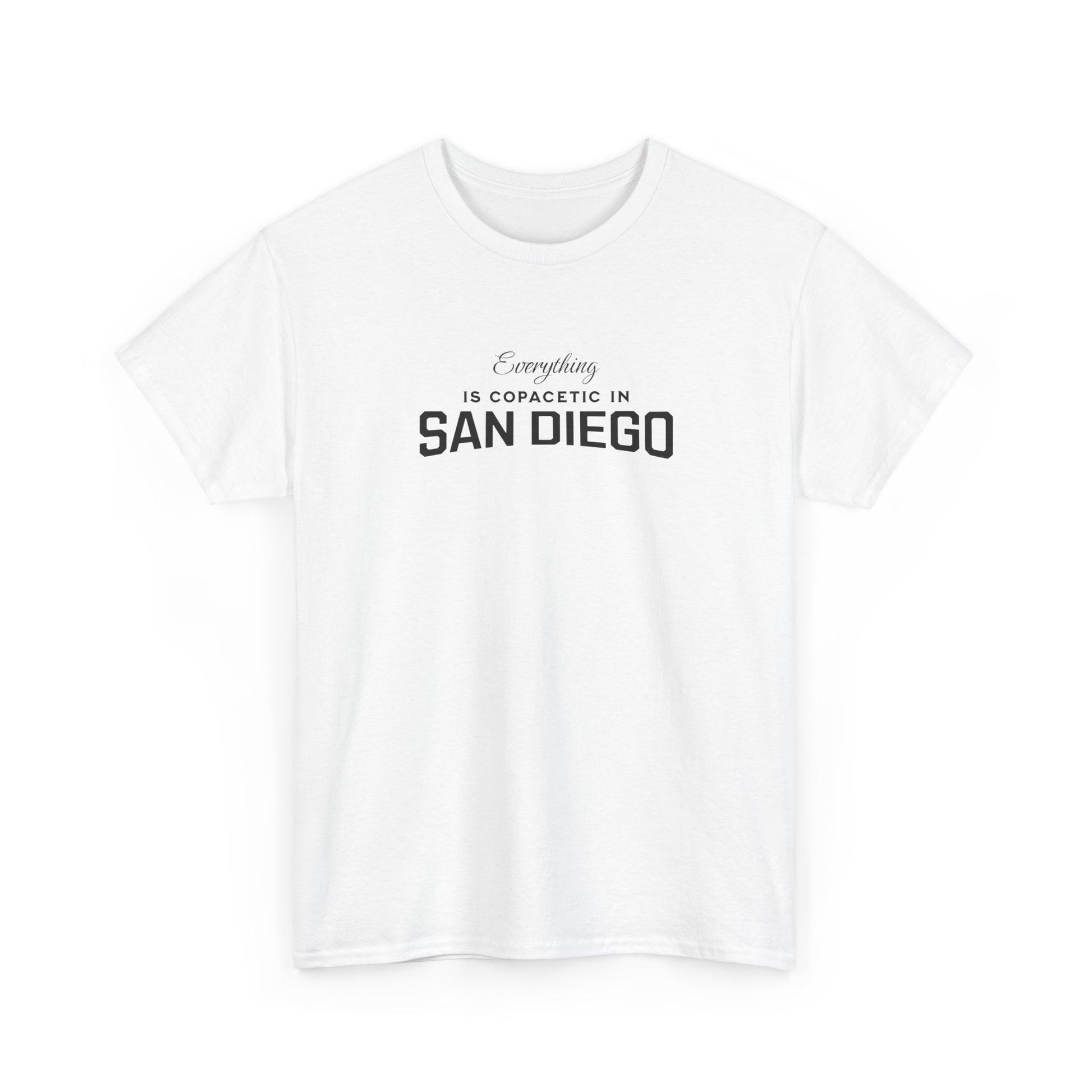 White t-shirt with black text 'Everything is copacetic in San Diego' on a white background