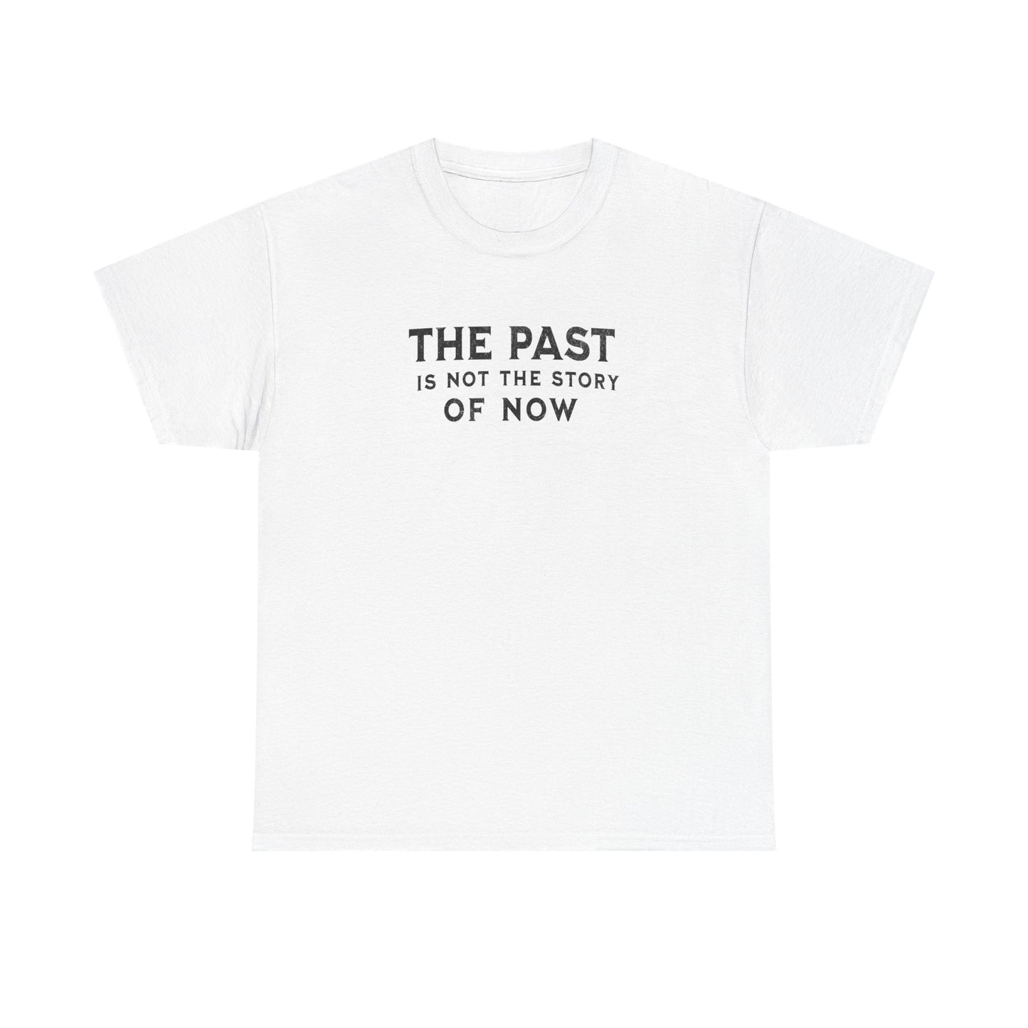 The Past Is Not the Story Tee