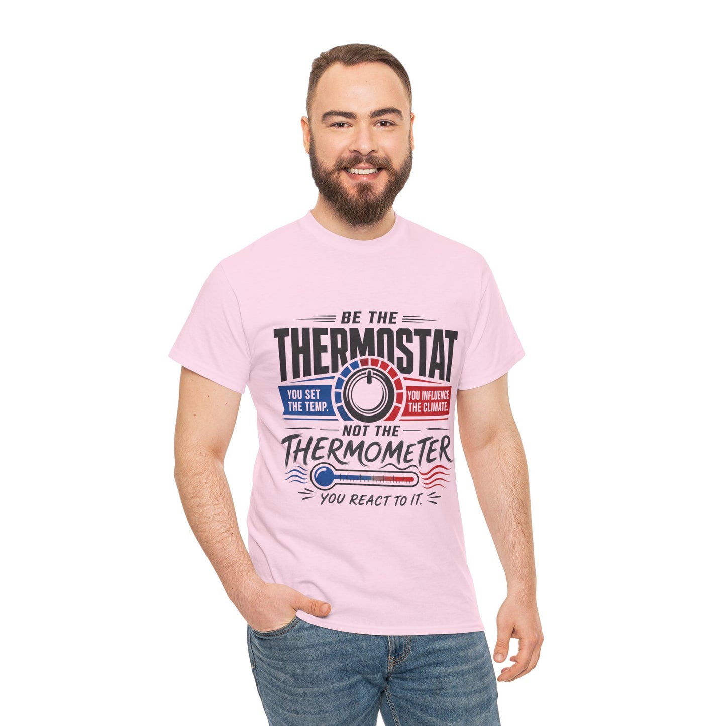 Thermostat Not Thermometer T-Shirt — Inspirational Leadership Quote Tee
