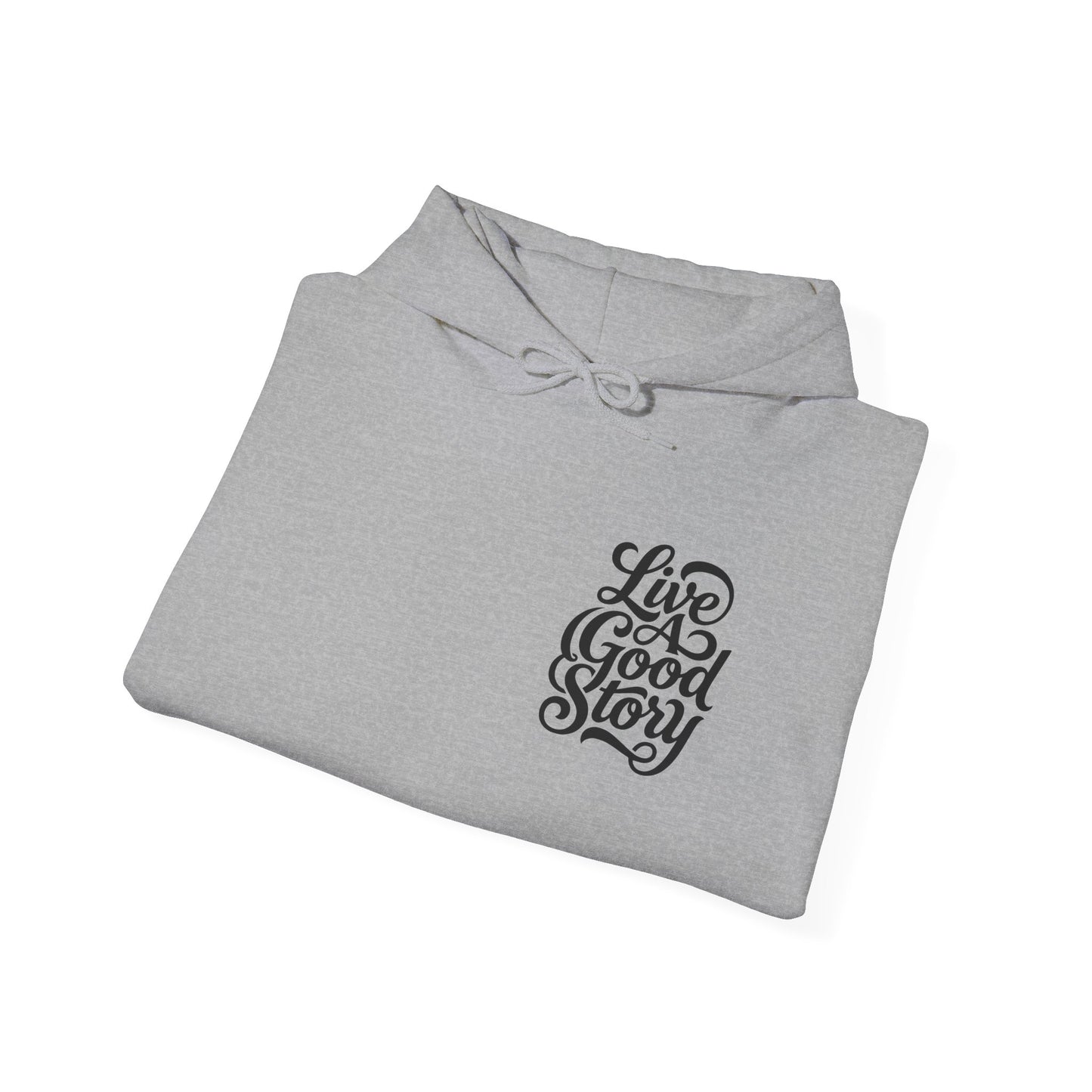 Live A Good Story Hoodie — Inspirational Script Pullover for Everyday Wear
