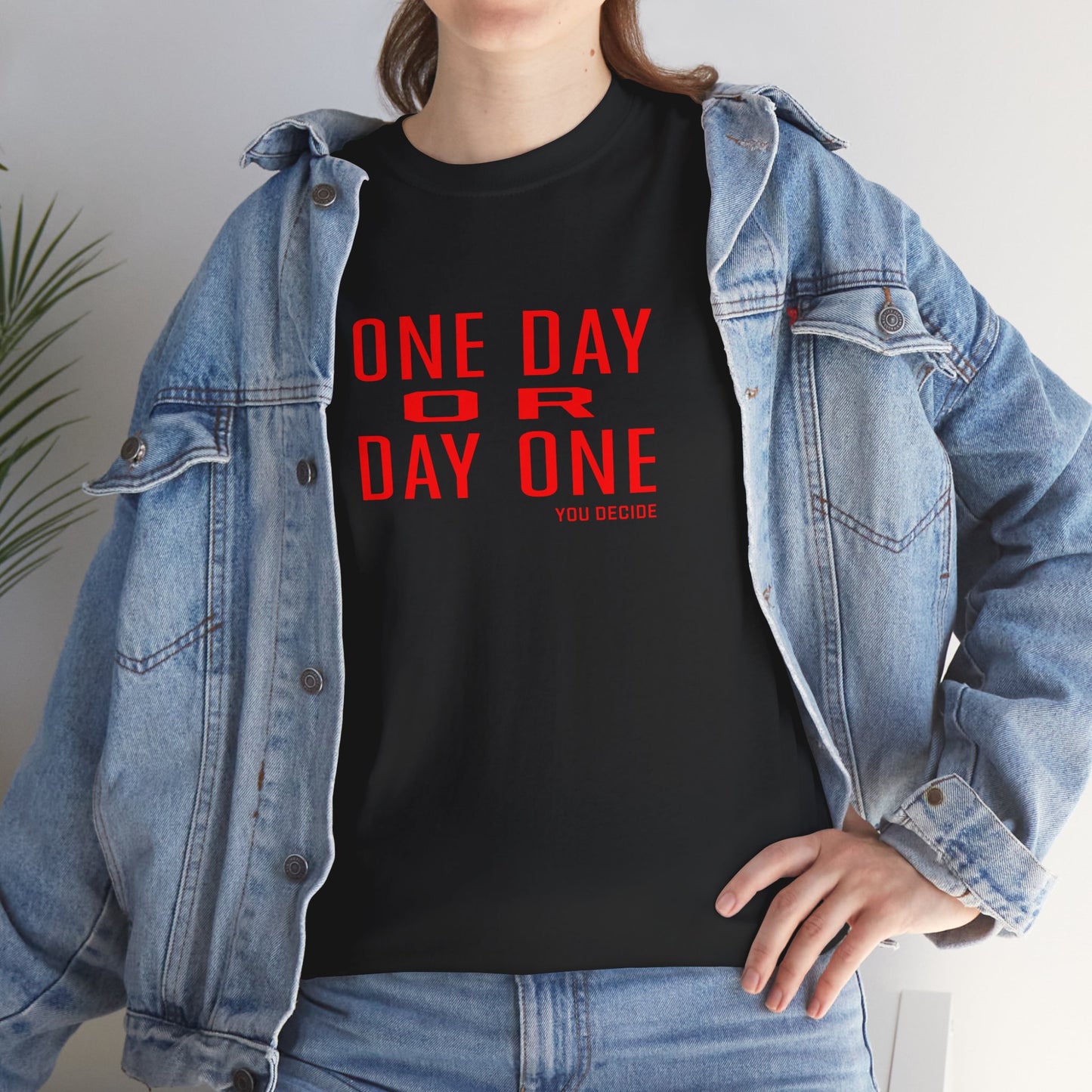 One Day or Day One Motivational Unisex Graphic Tee