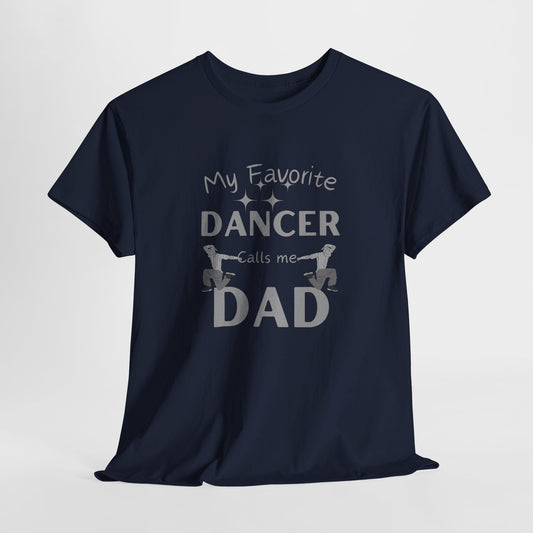 My Favorite Dancer Calls Me Dad Unisex Heavy Cotton Tee