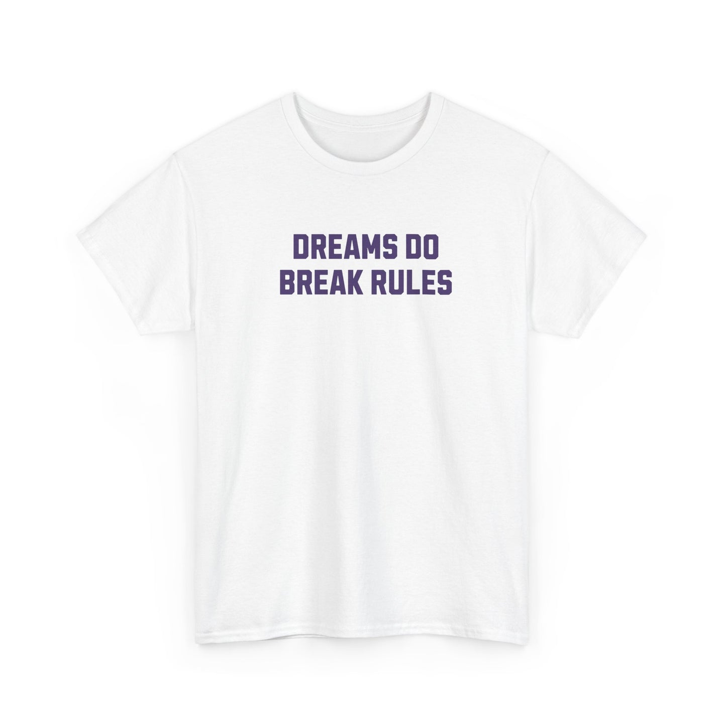 Dreams Do Break Rules Tee – Motivational Unisex