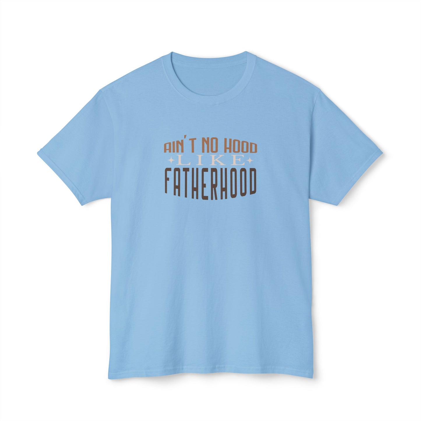 Ain't no hood like fatherhood Unisex HD Cotton™ T-shirt