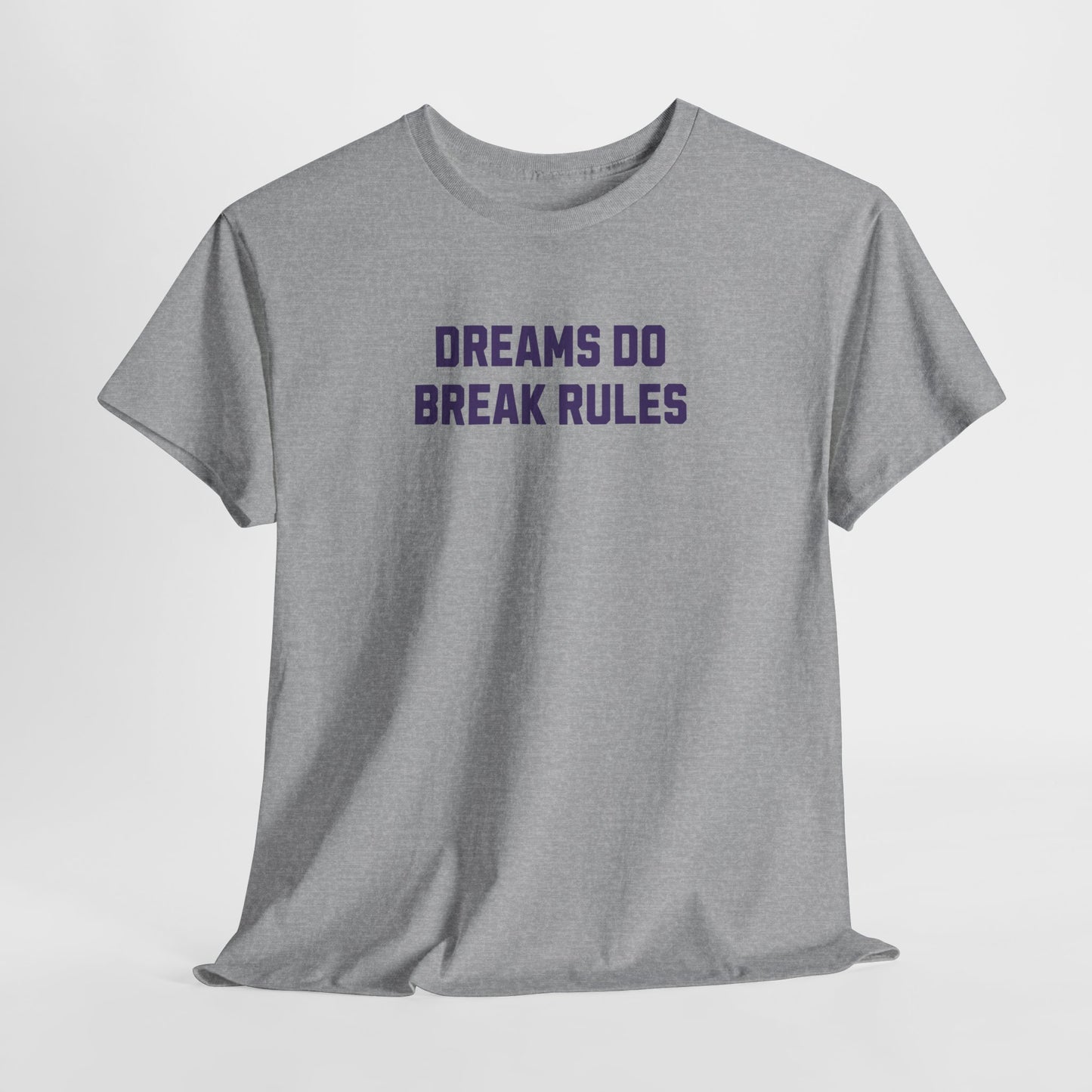 Dreams Do Break Rules Tee – Motivational Unisex