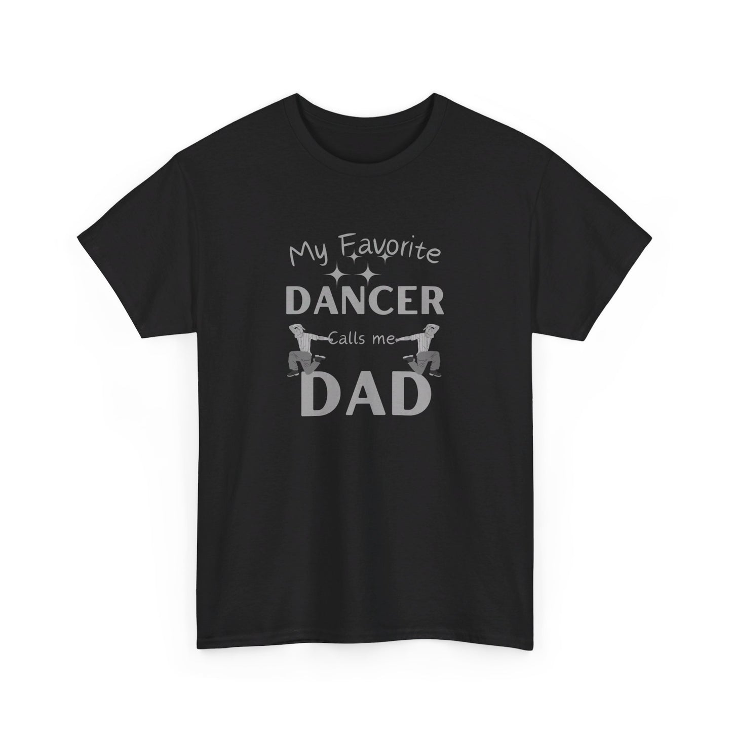 My Favorite Dancer Calls Me Dad Unisex Heavy Cotton Tee