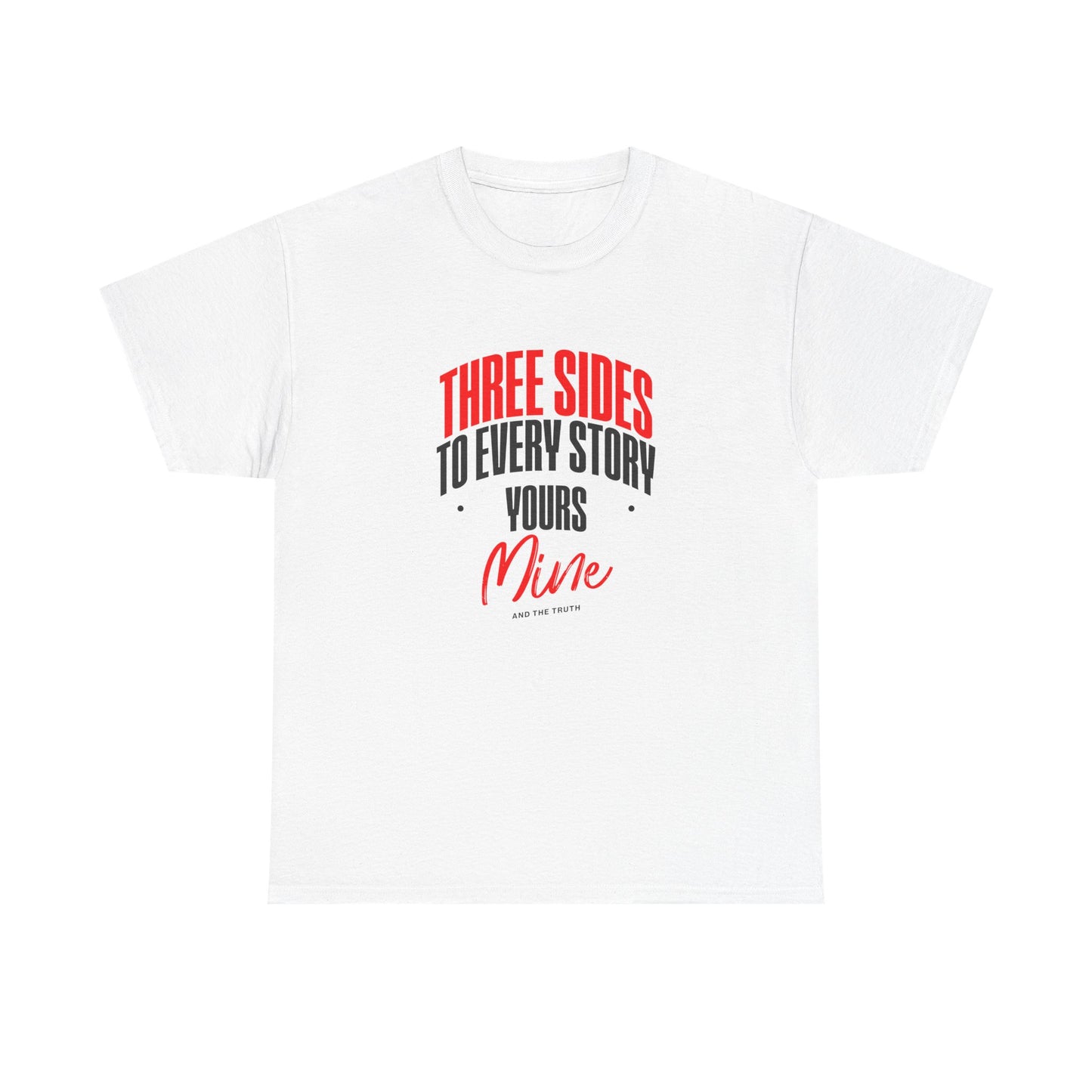 Three Sides to Every Story Tee