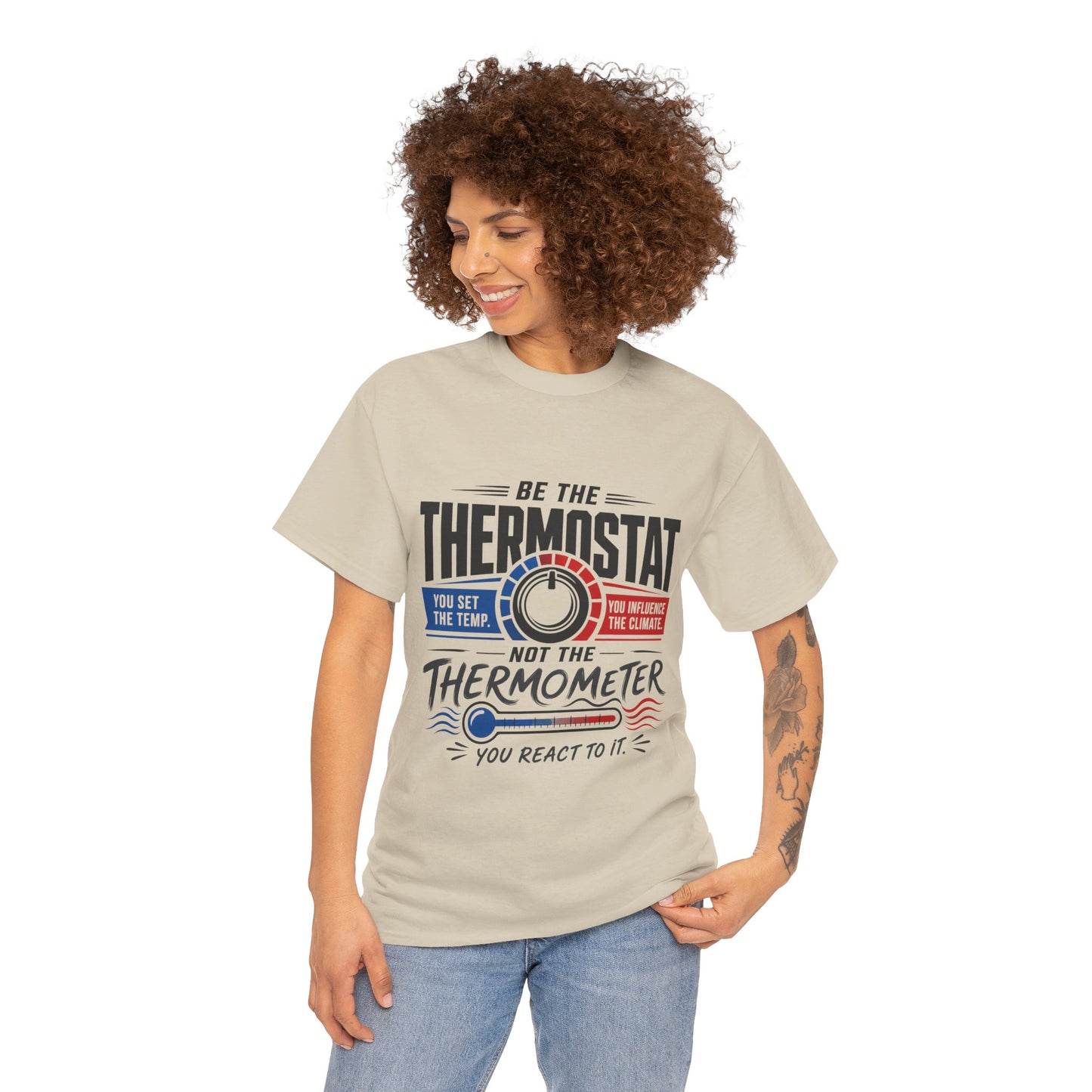 Thermostat Not Thermometer T-Shirt — Inspirational Leadership Quote Tee