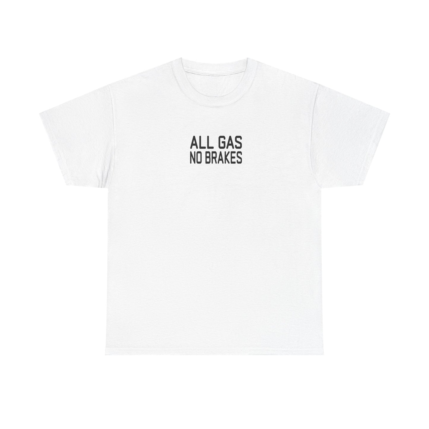 All Gas No Brakes Tee