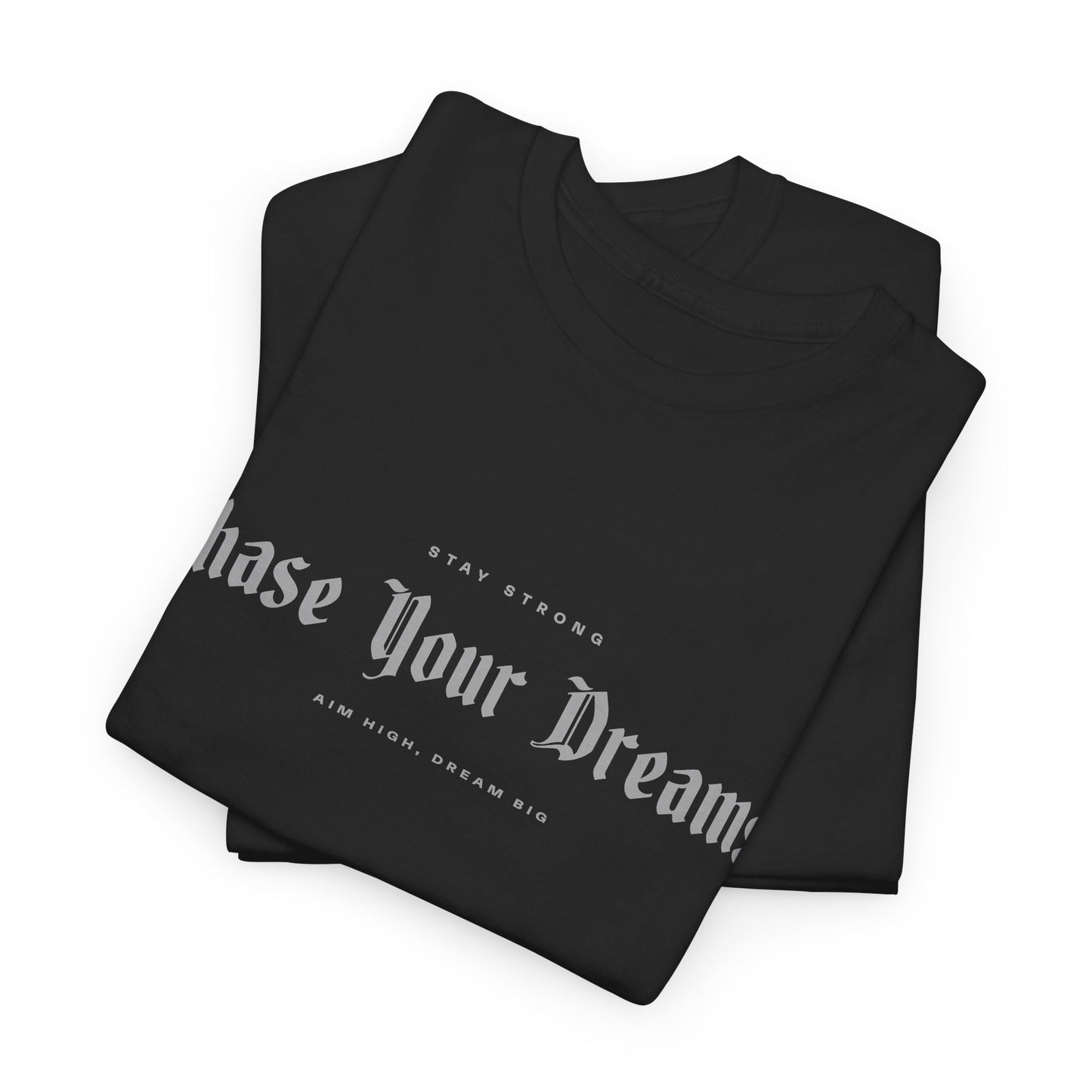 Motivational Unisex Tee - Stay Strong Chase Your Dream