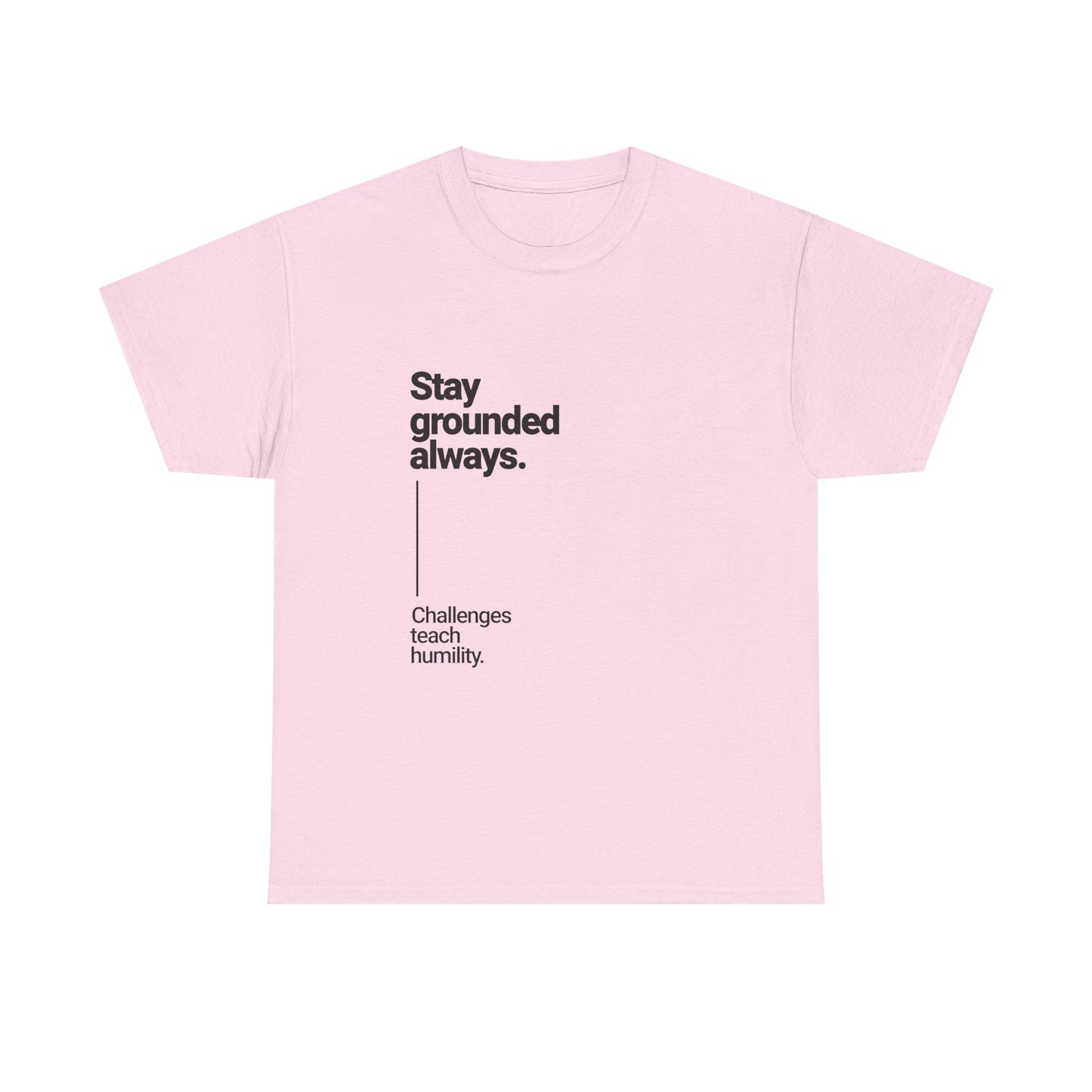 Stay Grounded Always Inspirational Tee