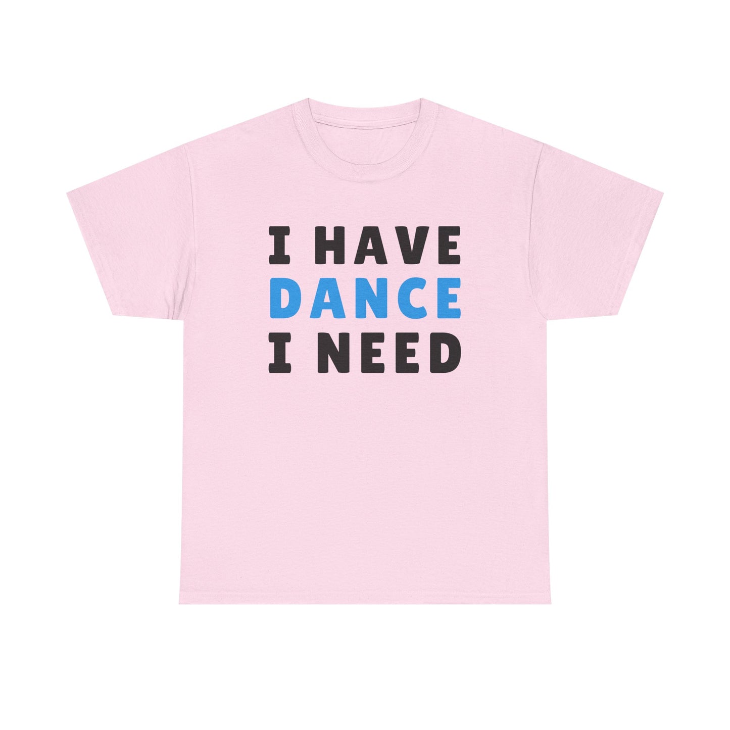Movement & Motivation: I Have Dance I Need Premium Heavy Cotton Tee