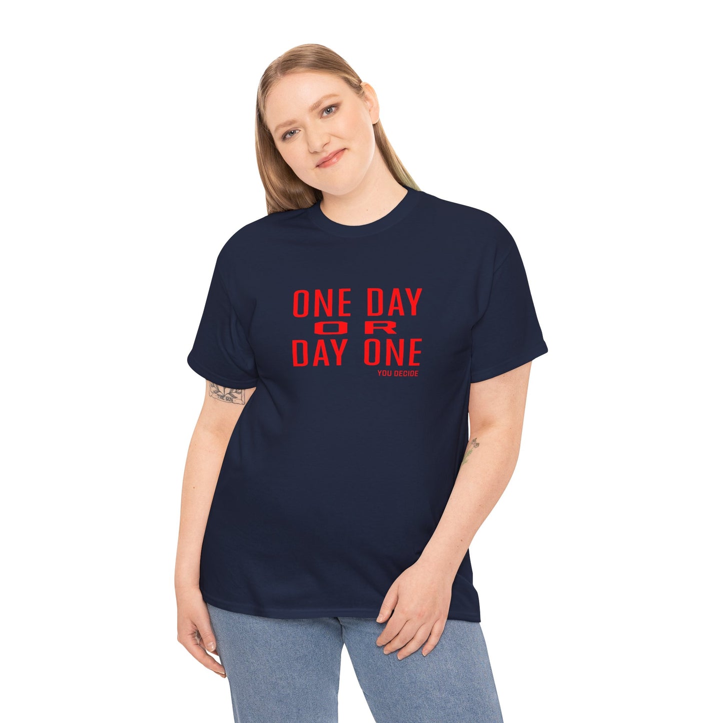 One Day or Day One Motivational Unisex Graphic Tee