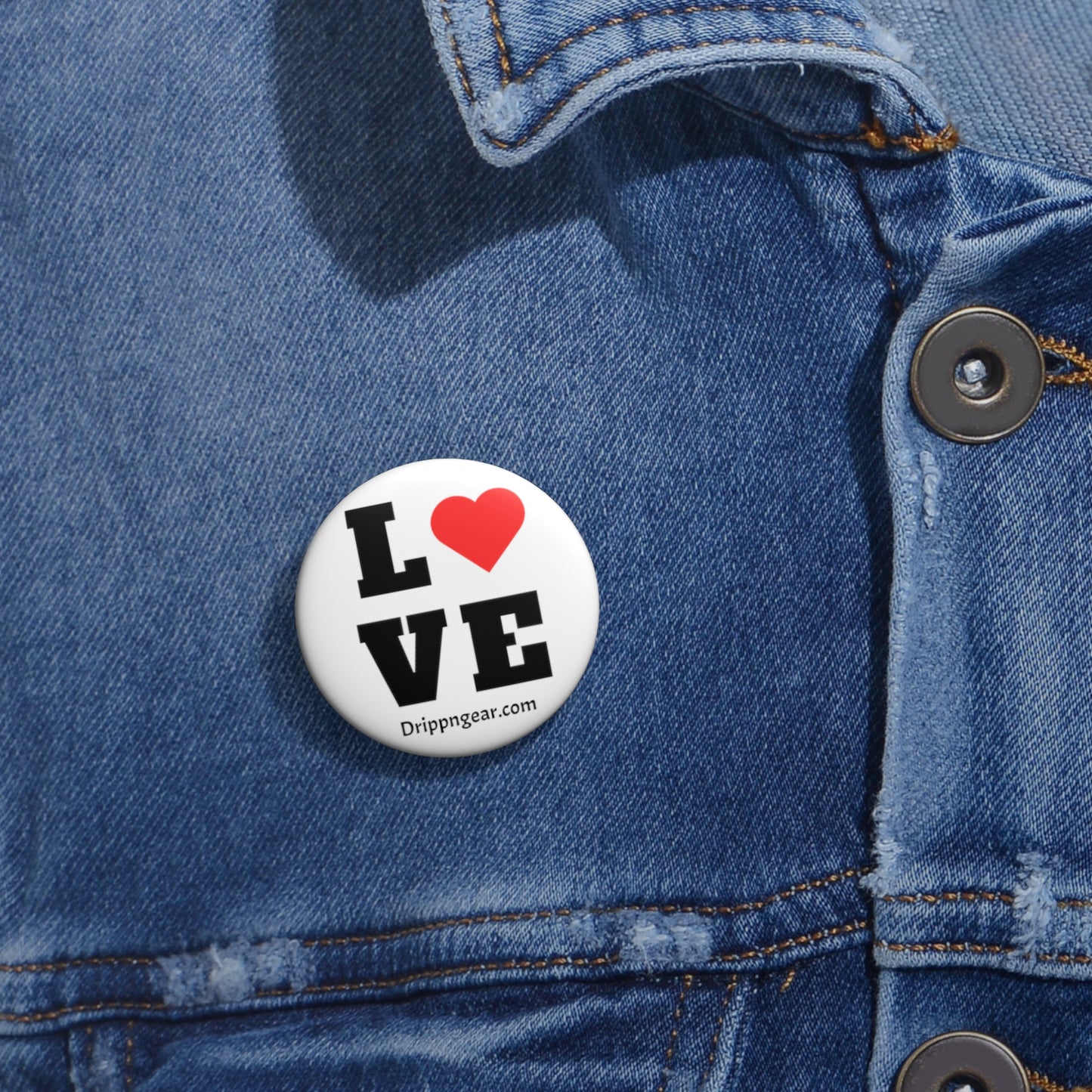 Love with drippngear.com Custom Pin Buttons