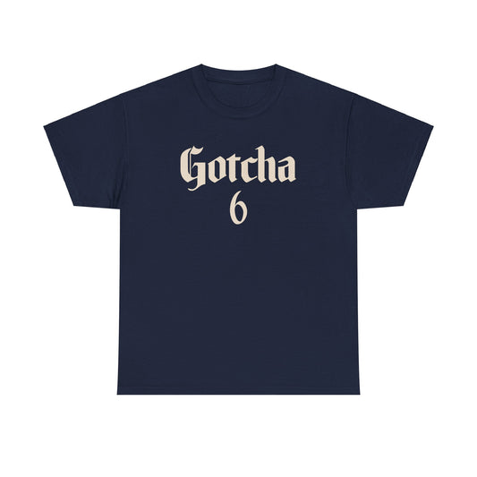 Graphic Unisex Tee - Gotcha 6 Cool Hipster Cotton Shirt