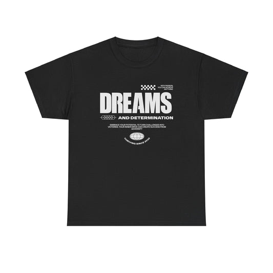 Dreams and determination White font Unisex Heavy Cotton Tee