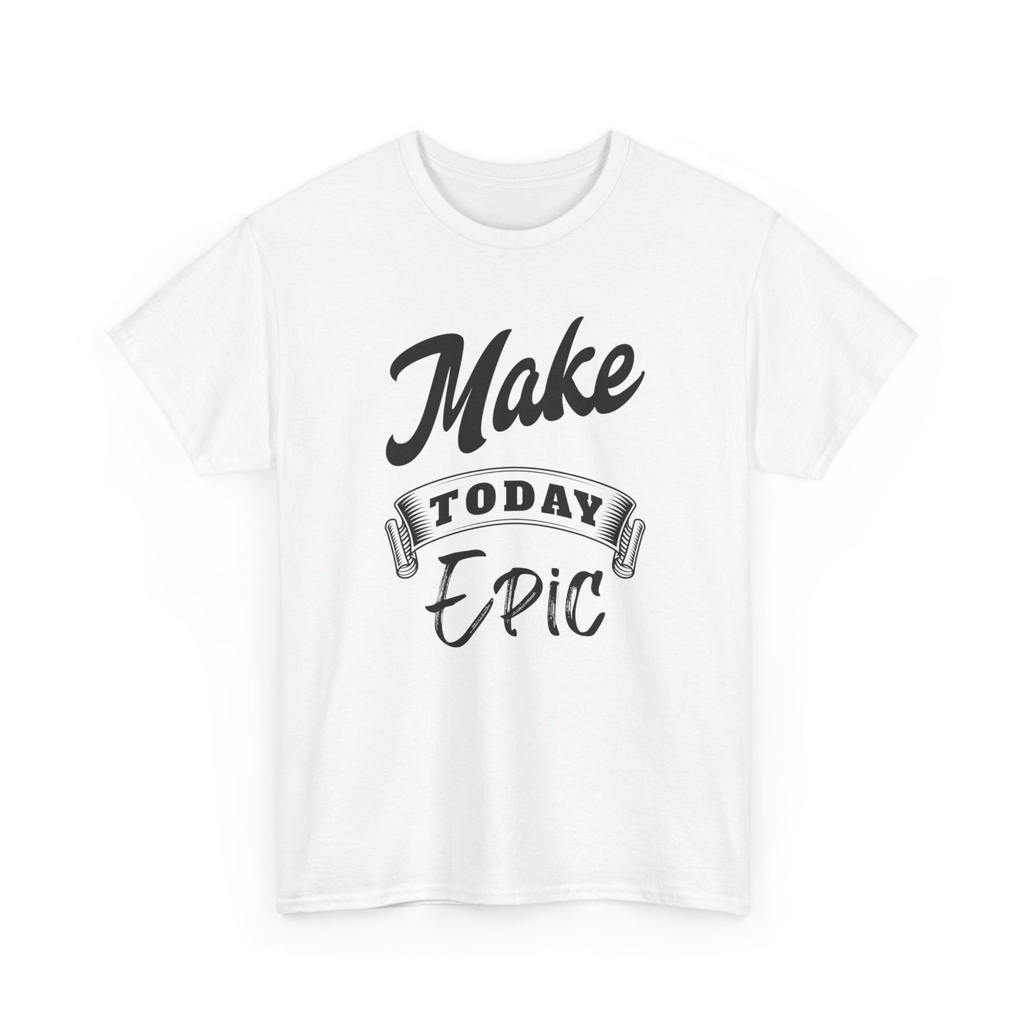 Make Today Epic Motivational Tee: Premium Graphic Shirt