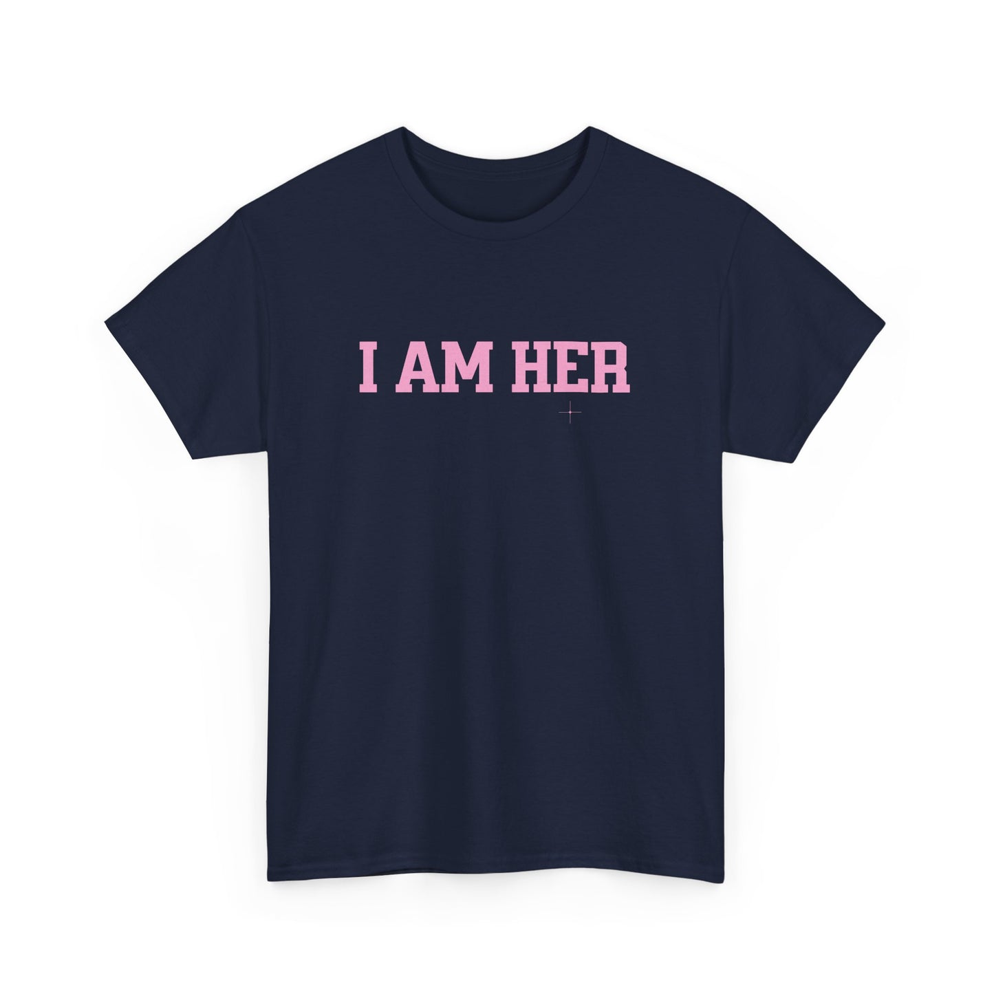 I Am Her Empowerment Statement Tee