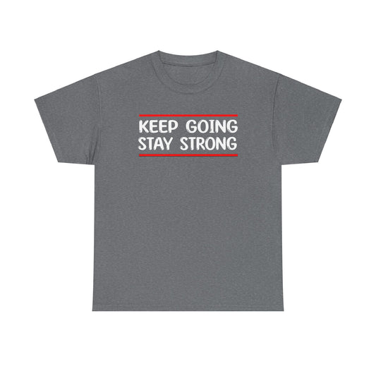 Keep going stay strong Unisex Heavy Cotton Tee