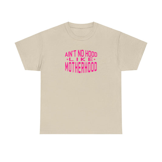 Motherhood Unisex Tee - Ain't No Hood Like Motherhood