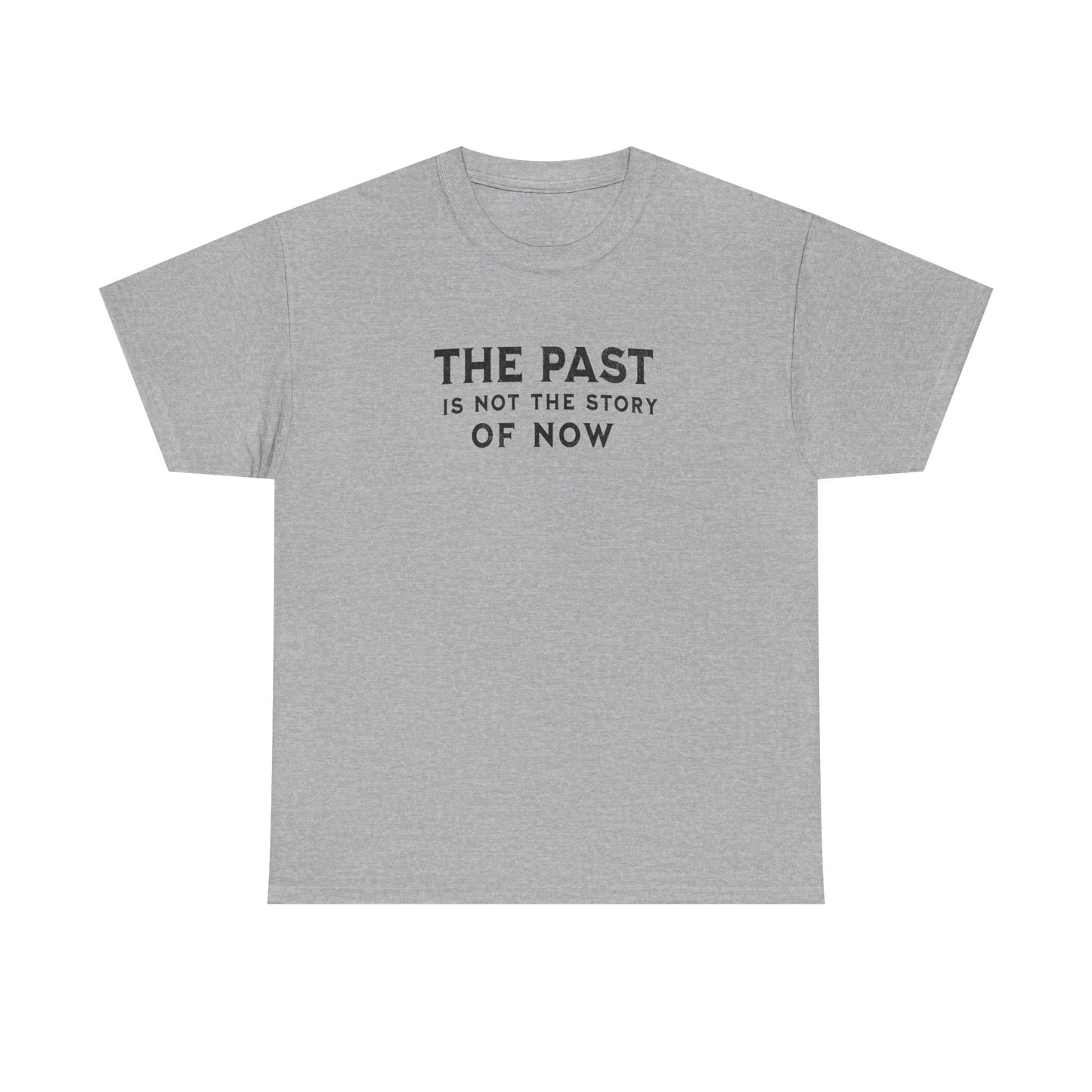 The Past Is Not the Story Tee