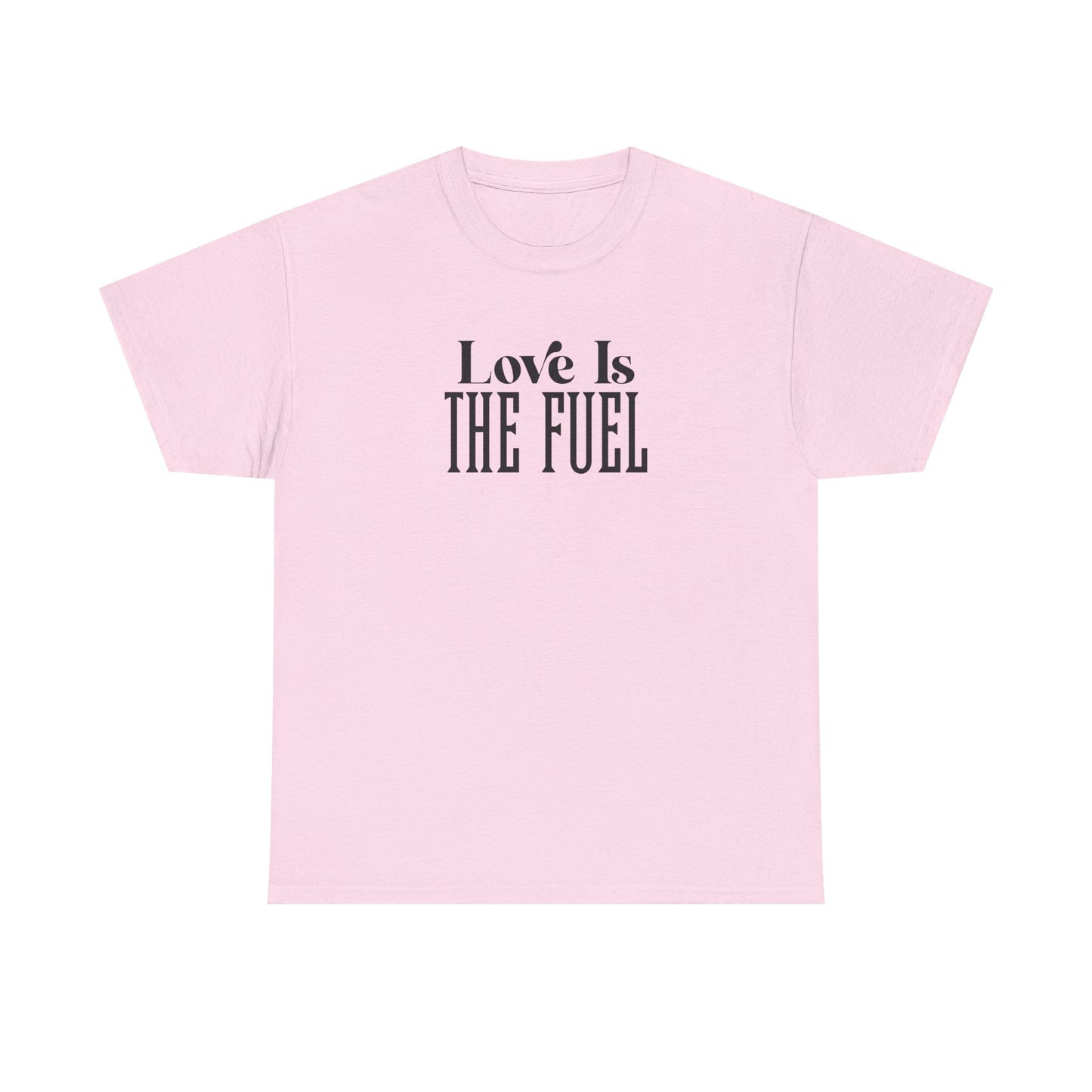 Love Is The Fuel Cotton Tee