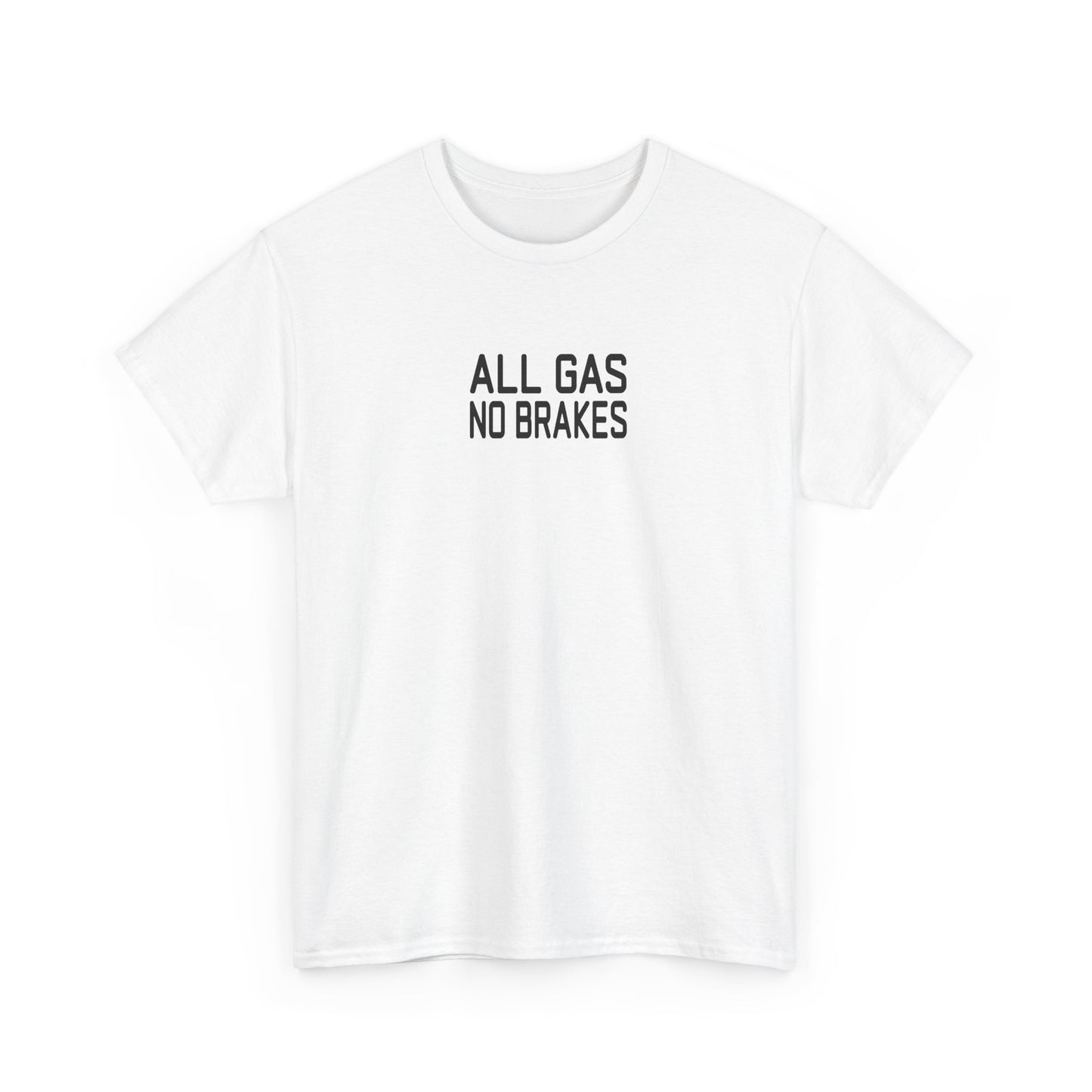 All Gas No Brakes Tee
