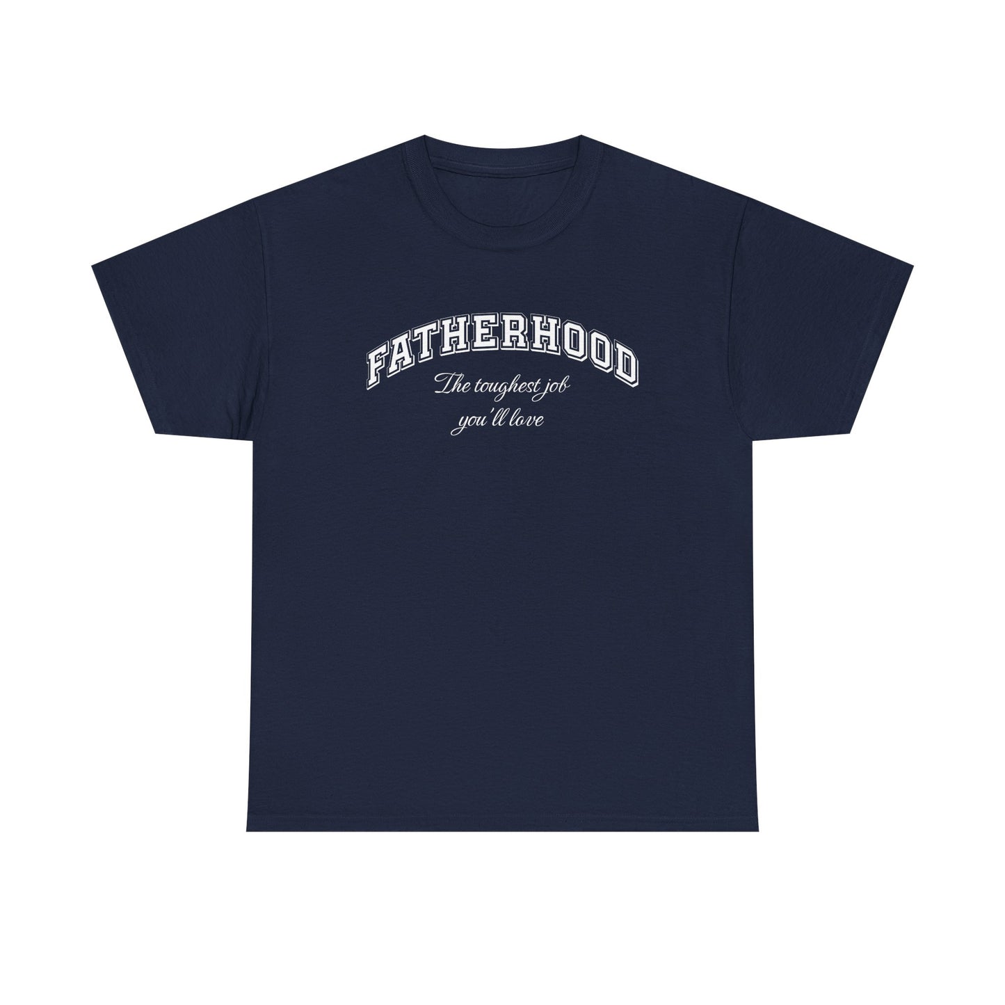 Fatherhood Tee – The Toughest Job – Dripp’N Gear