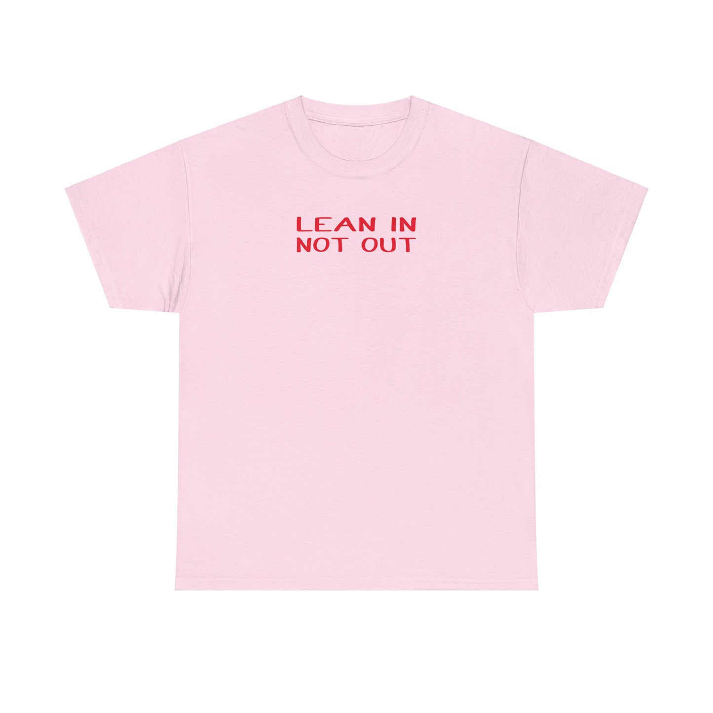 Lean In, Not Out Tee