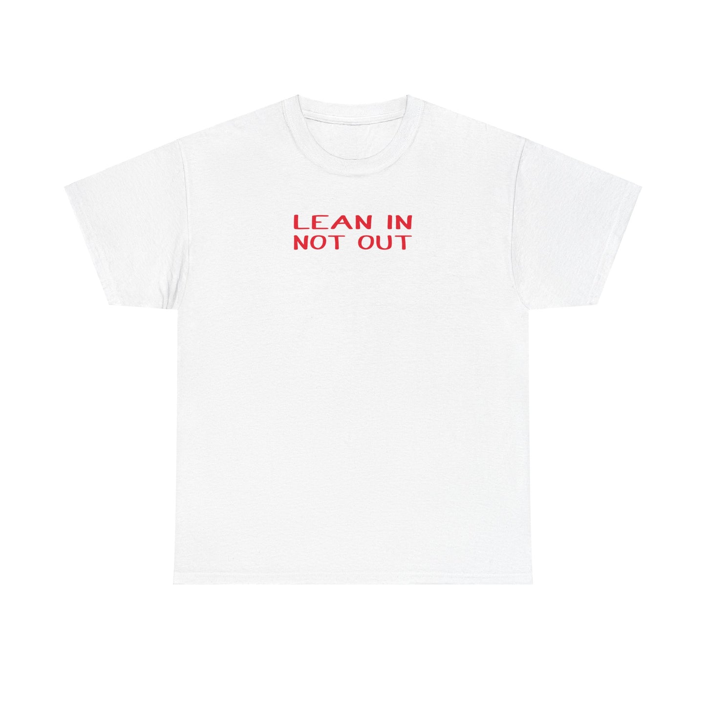 Lean In, Not Out Tee