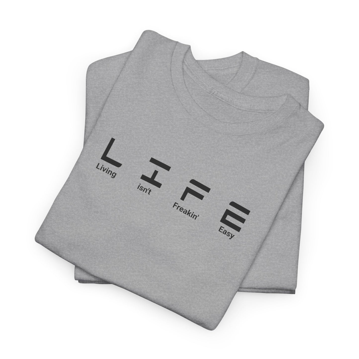 Life Isn't Freakin' Easy Tee