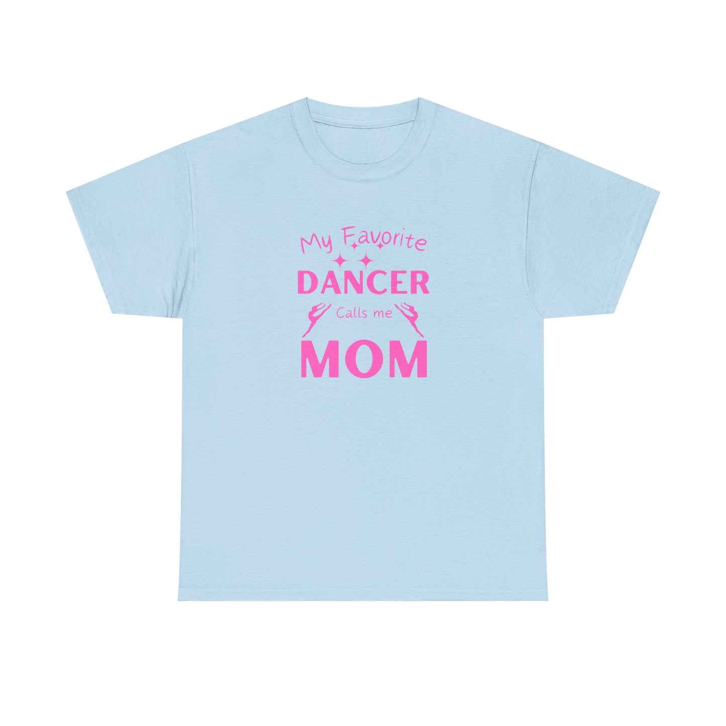 Dance Mom Unisex Tee - My Favorite Dancer Design