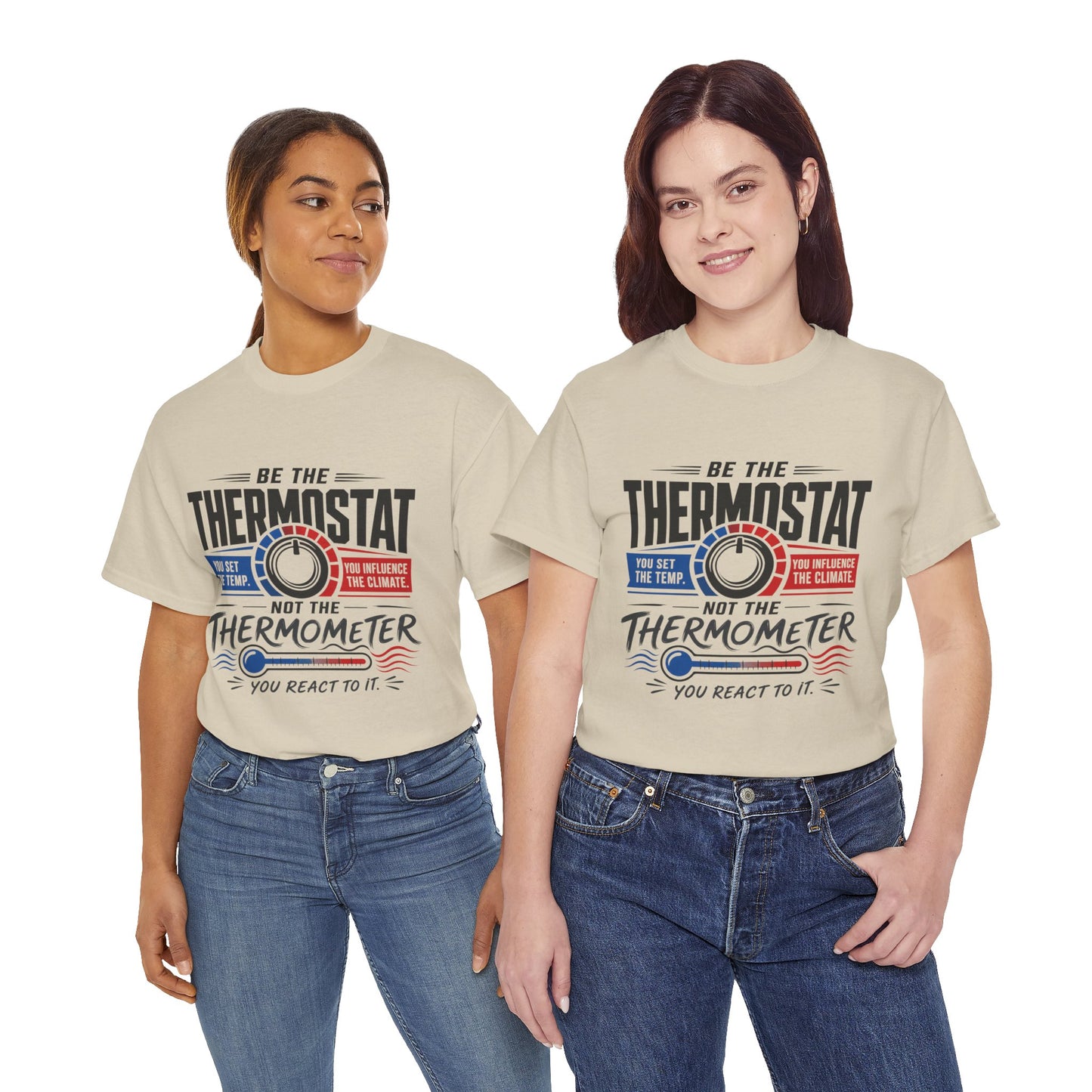Thermostat Not Thermometer T-Shirt — Inspirational Leadership Quote Tee