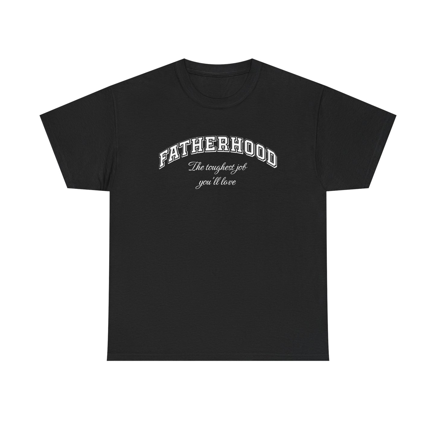 Fatherhood Tee – The Toughest Job – Dripp’N Gear