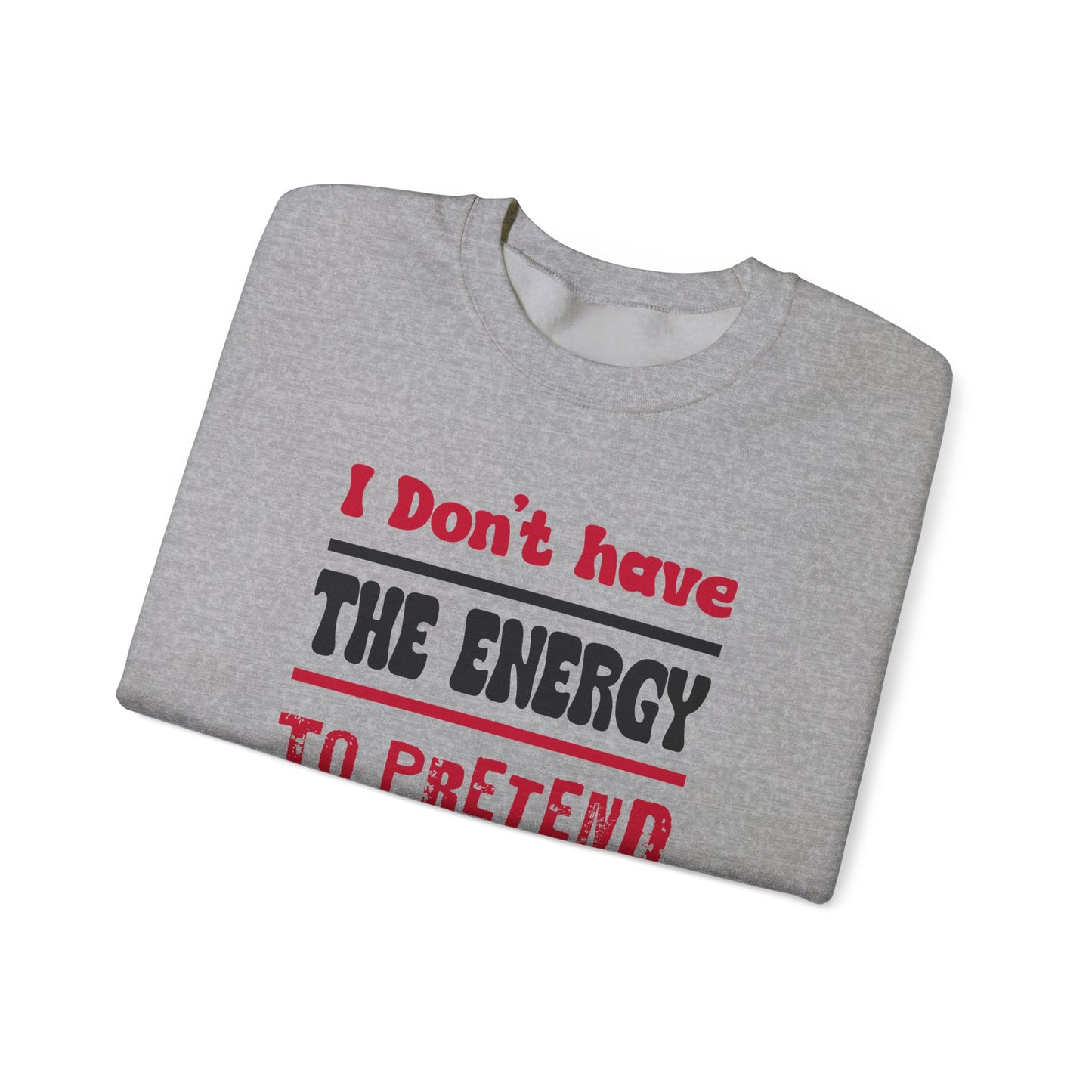 Sweatshirt: 'I Don't Have the Energy' Unisex Crewneck Sweatshirt