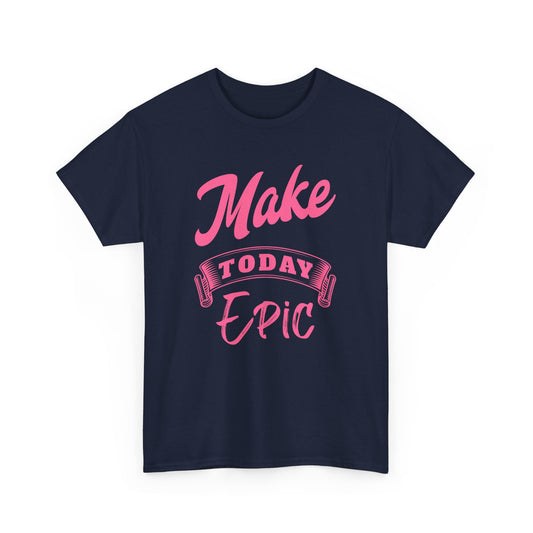 Make Today Epic Unisex Heavy Cotton Tee