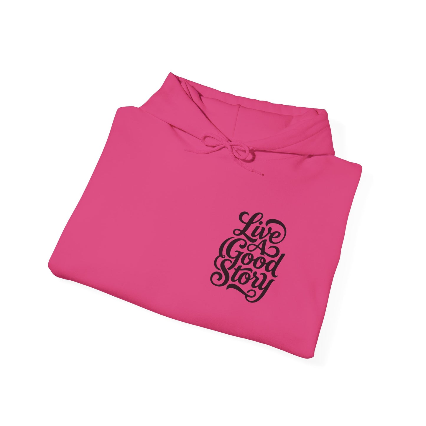 Live A Good Story Hoodie — Inspirational Script Pullover for Everyday Wear