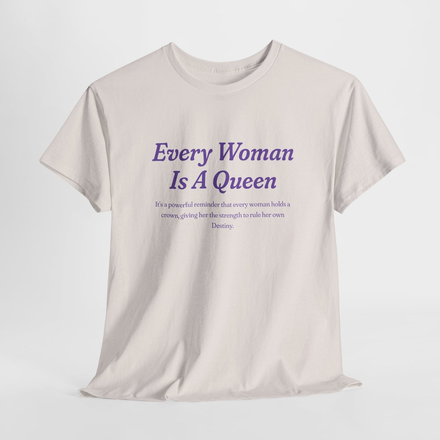 Every Woman Is A Queen Tee - Empowering Unisex Heavy Cotton Tee for Women’s Celebration