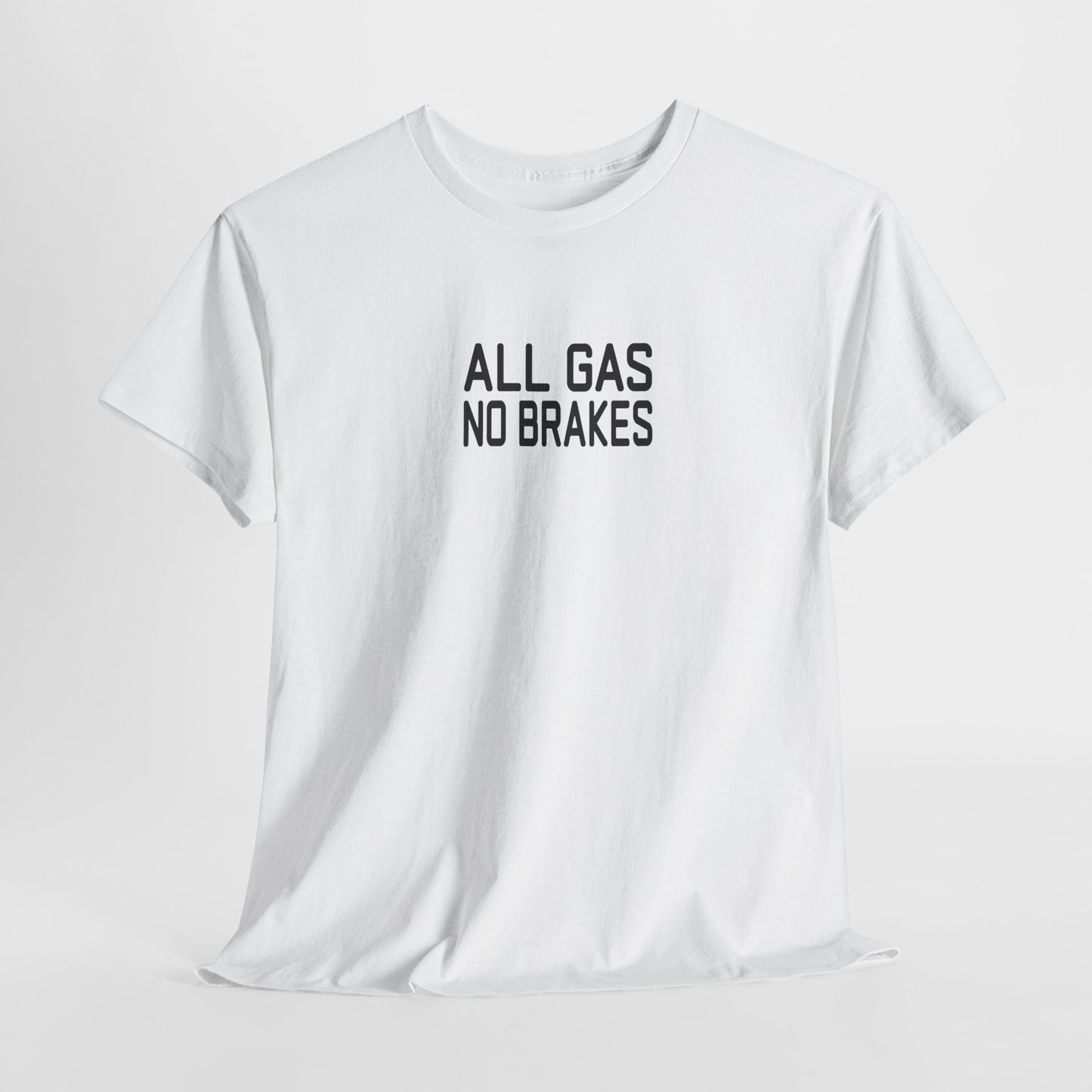 All Gas No Brakes Tee