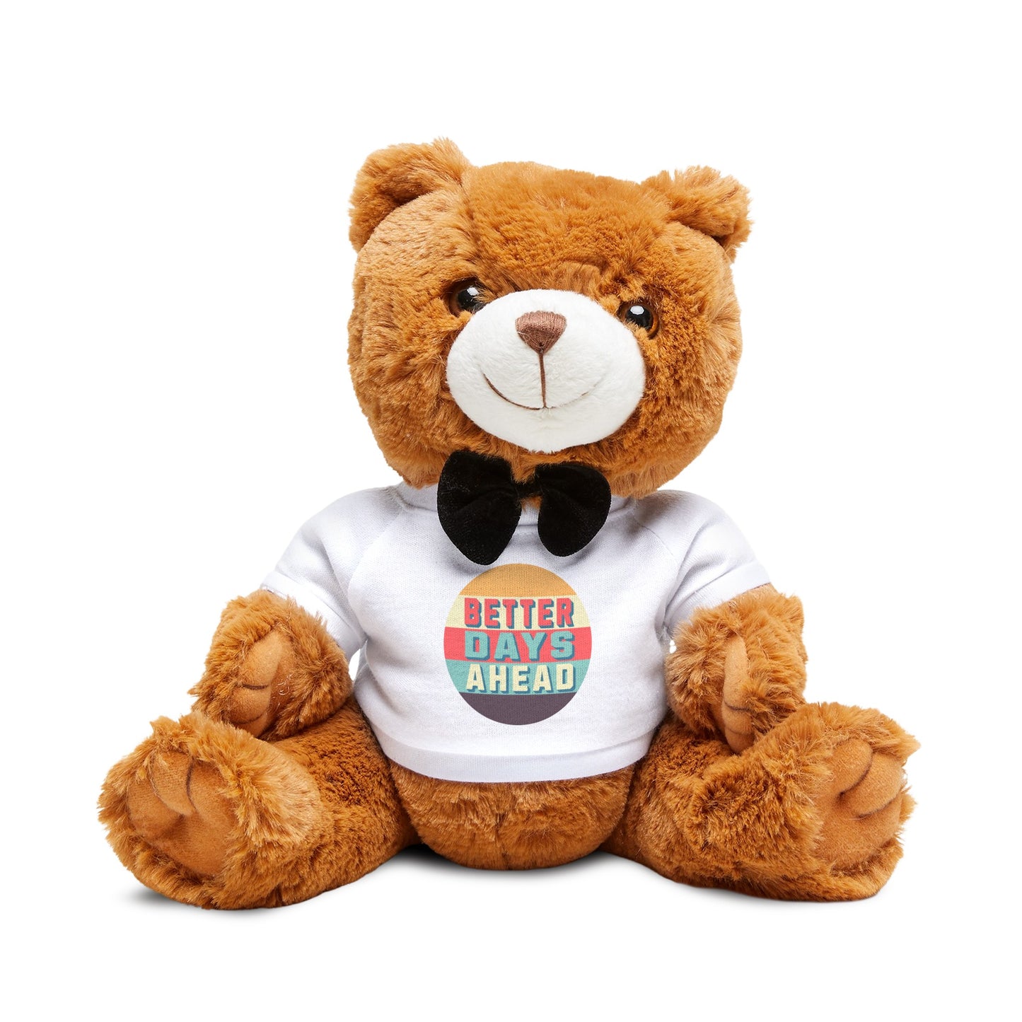 Better Days Ahead Teddy Bear with T-Shirt