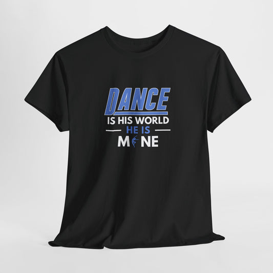 Dance is his world, He is mine Tee
