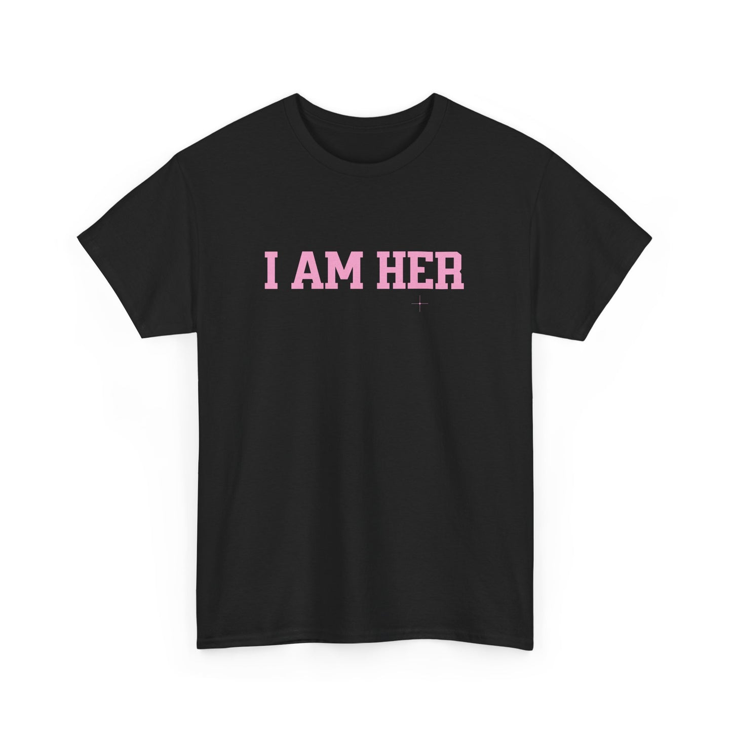 I Am Her Empowerment Statement Tee