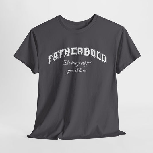Fatherhood Tee – The Toughest Job – Dripp’N Gear