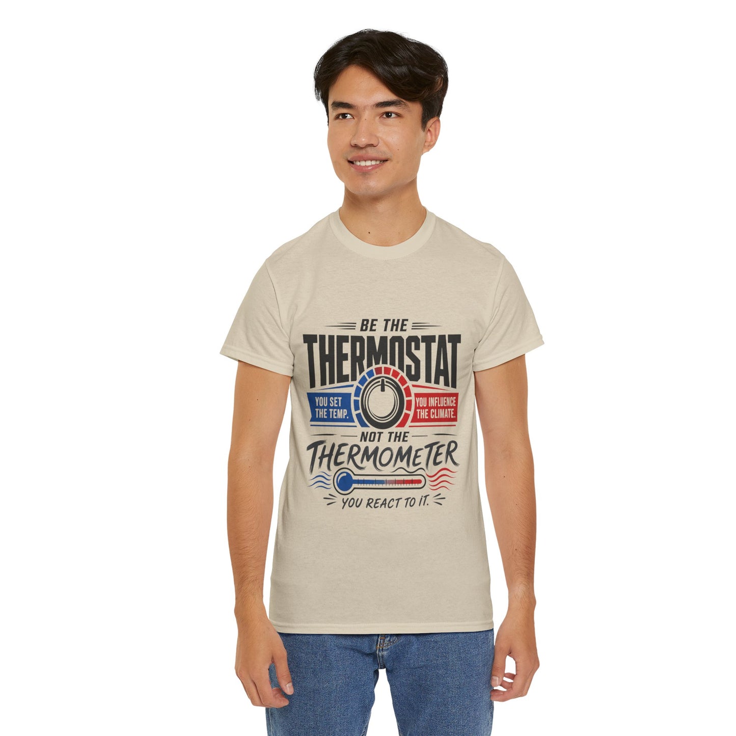Thermostat Not Thermometer T-Shirt — Inspirational Leadership Quote Tee
